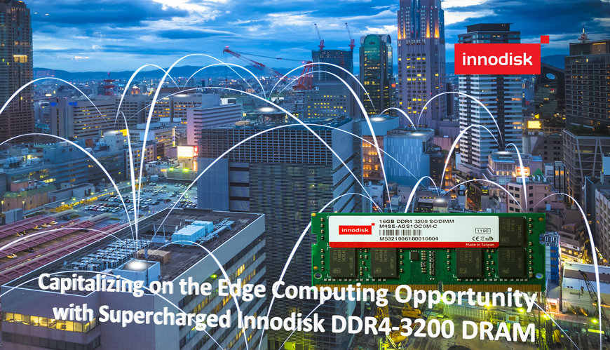 Profiter des opportunités offertes par l’informatique Edge grâce aux DRAM DDR4-3200 survitaminées d’Innodisk